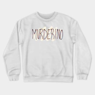 Murderino Hand Lettering Crewneck Sweatshirt